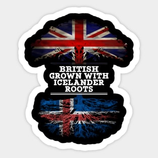 British Grown With Icelander Roots - Gift for Icelander With Roots From Iceland Sticker